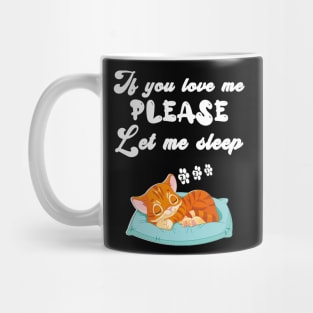 If you love me, please let me sleep Mug